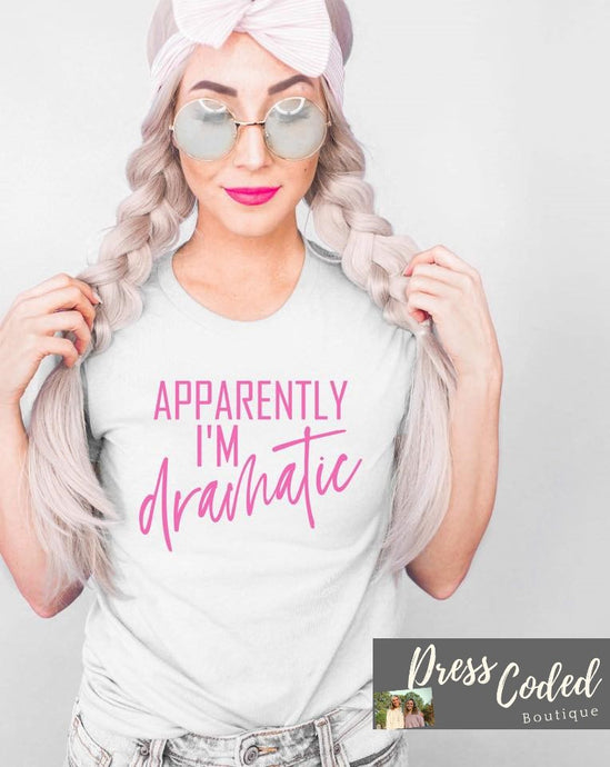 Apparently I'm Dramatic- Metallic pink print