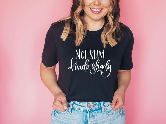Not Slim. Kinda Shady.