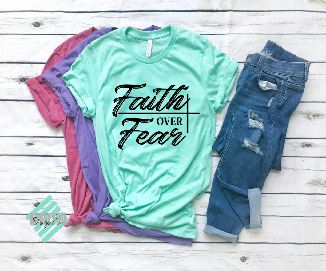 Faith over Fear- Tee