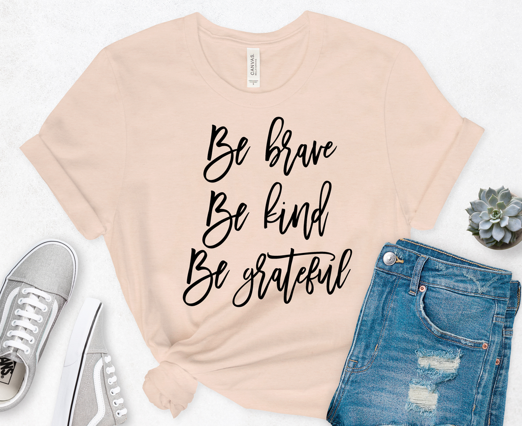 Be Brave. Be Kind. Be Grateful.
