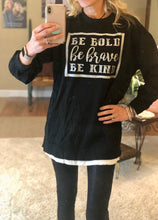 Be Bold Be Brave Be Kind